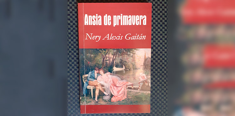 Ansia de Primavera, una novela de amor de Nery Alexis Gaitán